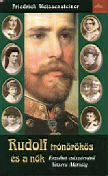 Friedrich Weissensteiner - Rudolf trónörökös és a nők