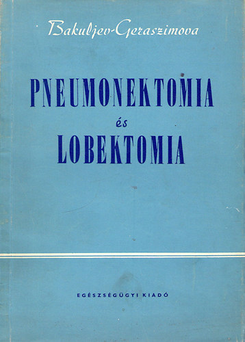 Bakuljev; Geraszimova - Pneumonektomia és lobektomia - műtéttan