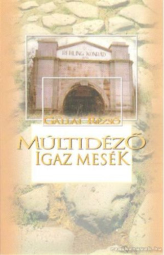 Gallai Rezs� - M�ltid�z� igaz mes�k