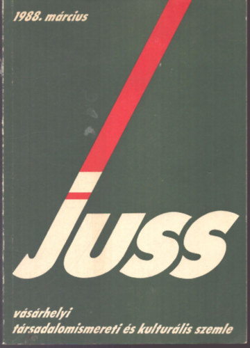 Kovács Imre Attila Baricz Zsolt - Juss - Vásárhelyi Társadalomismereti és Kulturális Szemle 1988. március