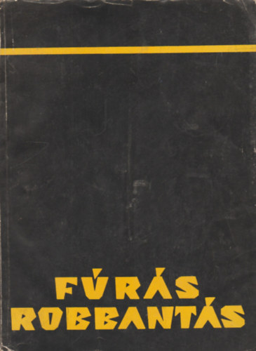 Kulcs�r Andor  (szerk.) M�sz�ros Dezs�(szerk.) - F�r�s-robbant�s a b�ny�szatban