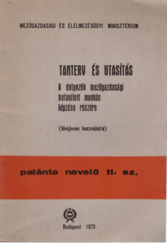 Gy�rffy S�ndor - Tanterv �s utas�t�s a dolgoz�k mez�gazdas�gi bet�tott munk�s k�pz�se r�sz�re - Pal�nta nevel� 11. sz.