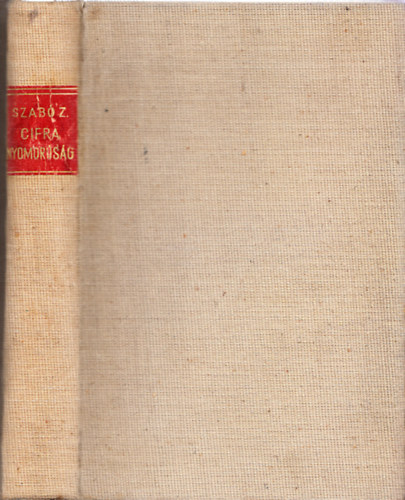 Szabó Zoltán - Cifra nyomorúság - A Cserhát, Mátra, Bükk földje és népe (I. kiadás)