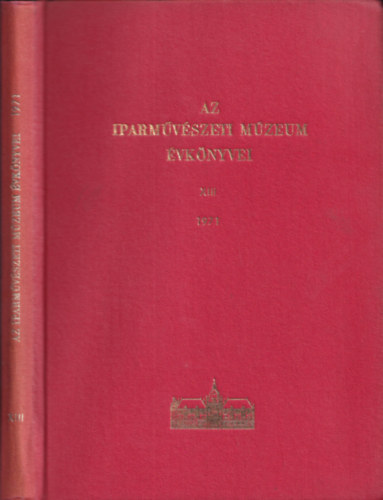 Weiner Mihlyn  (szerk.) - Az Iparmvszeti Mzeum vknyvei XIII. 1971