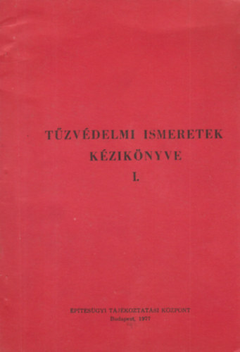 Gelecs�nyi Gy�rgy - T�zv�delmi ismeretek k�zik�nyve I.