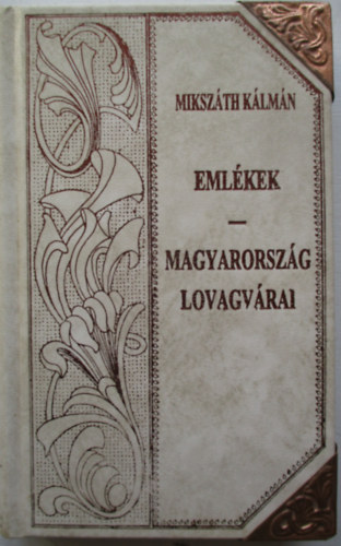 Miksz�th K�lm�n - Eml�kek- Magyarorsz�g lovagv�rai