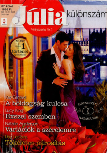 Lucy King, Natalie Anderson, Day Leclaire Kat Cantrell - Jlia klnszm 87. ktet - A boldogsg kulcsa (Elrendezett hzassgok 2.), Exszel szemben, Varicik a szerelemre, Tkletes prosts