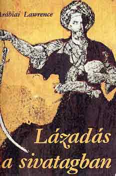 T. Edward Lawrence - Lázadás a sivatagban