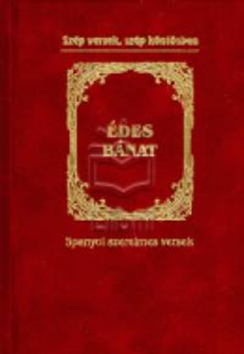 Baranyi Ferenc  (szerk.) - des bnat - Spanyol szerelmes versek