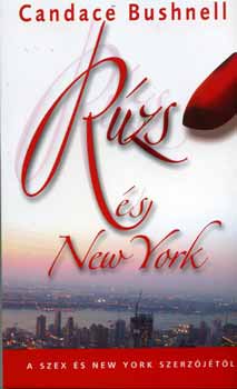 Candace Bushnell - Rúzs és New York