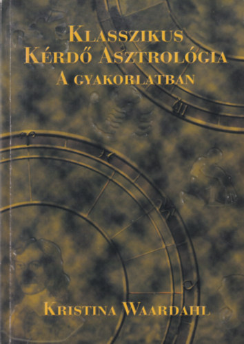Kristina Waardahl - Klasszikus k�rd� asztrol�gia a gyakorlatban