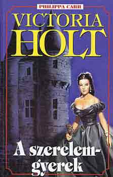 Victoria Holt - A szerelemgyerek