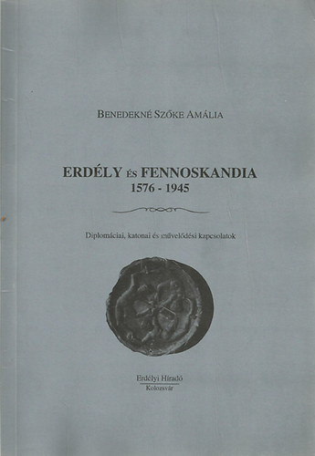 Benedekn Szke Amlia - Erdly s Fennoskandia 1576-1945