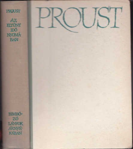 Marcel Proust - Az elt�nt id� nyom�ban II. - Bimb�z� l�nyok �rny�k�ban