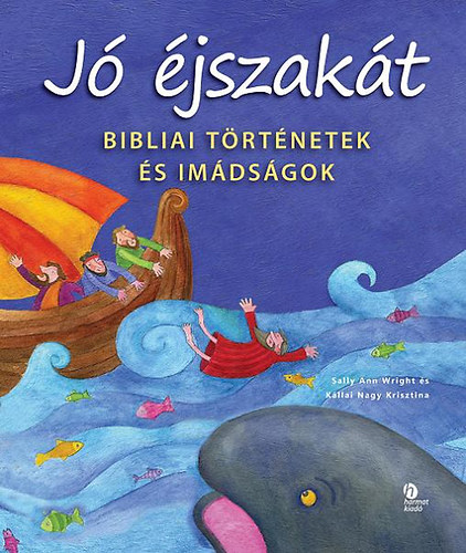 Kállai Nagy Krisztina Sally Ann Wright - Jó éjszakát - Bibliai történetek és imádságok!