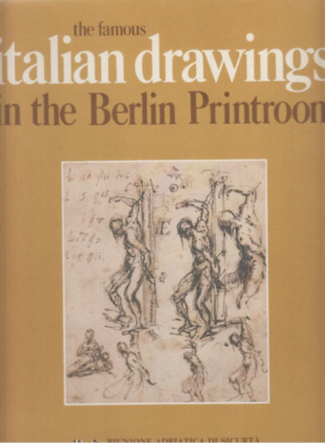 Peter Dreyer - The Famous Italian Drawings in the Berlin Printroom