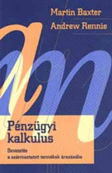 Andrew Rennie Martin Baxter - Pnzgyi kalkulus - Bevezets a szrmaztatott termkek razsba