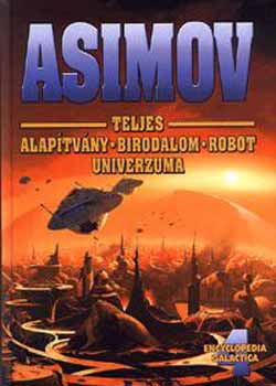 Isaac Asimov - Asimov teljes Alaptvny-Birodalom-Robot Univerzuma 4.