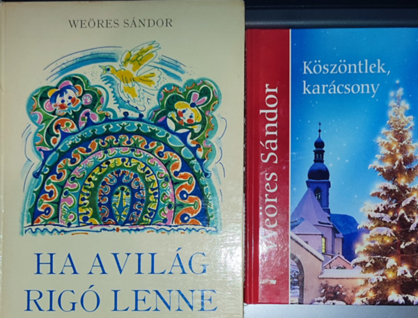 Weres Sndor - 2db Weres Sndor knyv - Kszntlek, karcsony!; Ha a vilg rig lenne