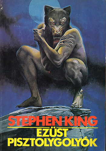 Stephen King - Ez�st pisztolygoly�k