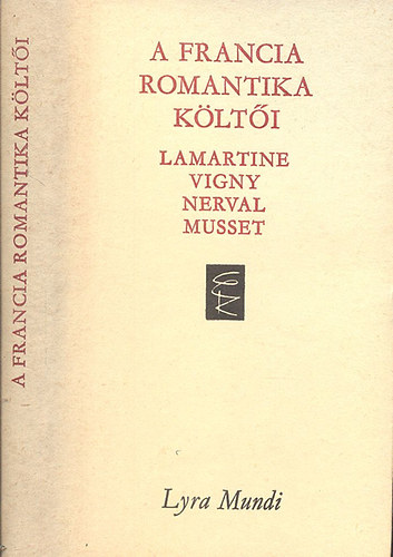A francia romantika klti (Lamartine, Vigny, Nerval, Musset)- Lyra Mundi