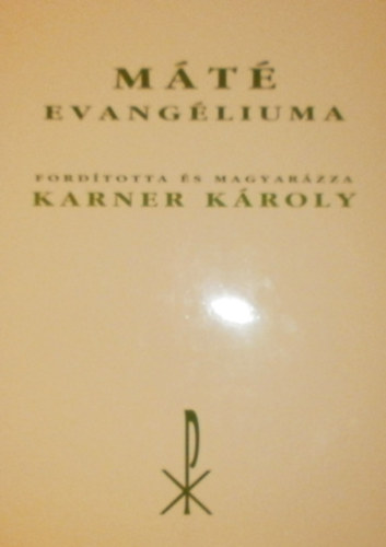 Karner K�roly dr. - M�t� evang�liuma (Az �jtestamentom szent iratai)