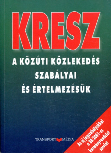 Hack Emil /szerk./ - KRESZ - A k�z�ti k�zleked�s szab�lyai �s �rtelmez�s�k