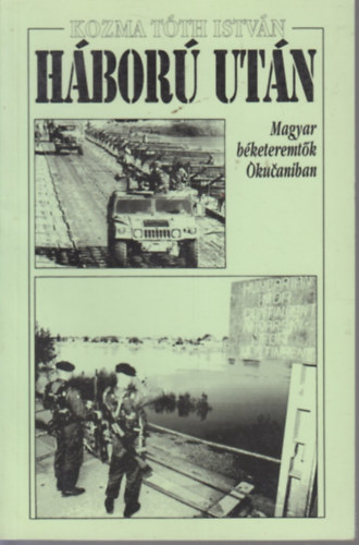 Kozma T�th Istv�n - H�bor� ut�n - magyar b�keteremt�k Okucaniban