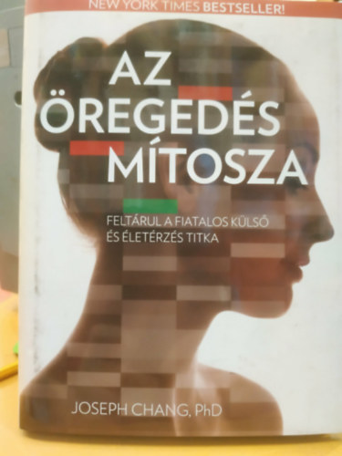 Joseph Chang - Az �reged�s m�tosza - Felt�rul a fiatalos k�ls� �s �let�rz�s titka