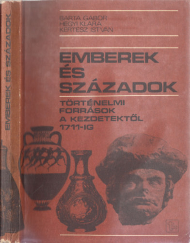 Barta-Hegyi-Kertsz - Emberek s szzadok (trtnelmi forrsok a kezdetektl 1711-ig)