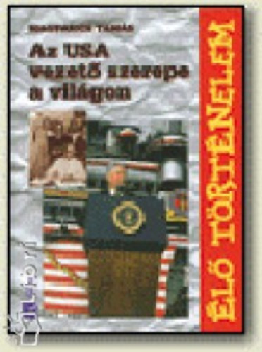 Magyarics Tam�s - Az USA vezet� szerepe a vil�gon