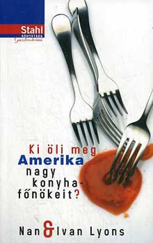 Nan & Ivan Lyons - Ki �li meg Amerika nagy konyhaf�n�keit?