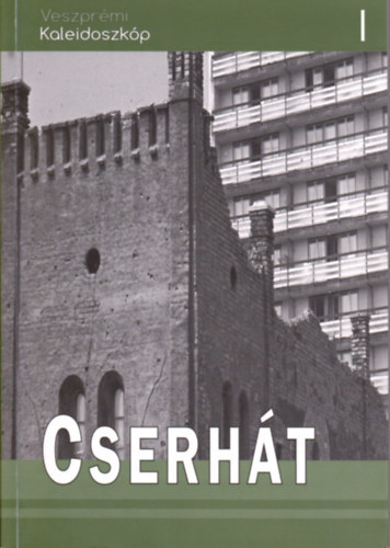 Márkusné Vörös Hajnalka (szerk.) - Veszprémi kaleidoszkóp - Cserhát