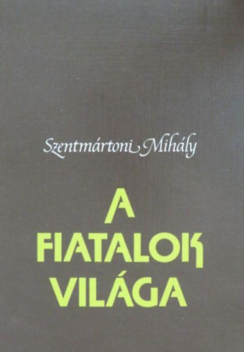 Szokoly Gyrgy Szentmrtoni Mihly - A fiatalok vilga