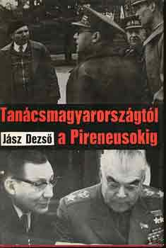 J�sz Dezs� - Tan�csmagyarorsz�gt�l a Pireneusokig