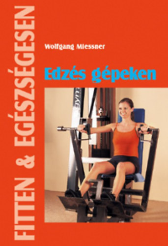 Wolfgang Miessner - Edzs gpeken (Fitten & egszsgesen)