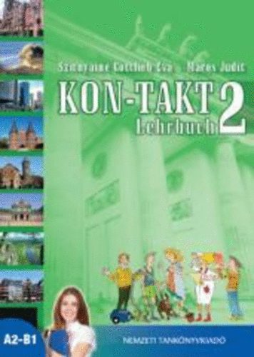 Maros Judit; Gottlieb �va - KON-TAKT 2 - Lehrbuch A2-B1