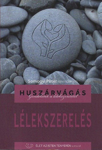 Somogyi Pter - Huszrvgs- Gondolatok a llekszereltl