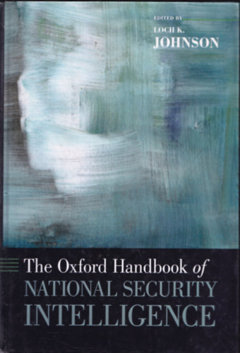 Loch K. Johnson - The Oxford Handbook of National Security Intelligence