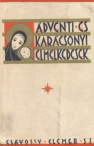 Cs�vossy Elem�r - �dventi �s kar�csonyi elm�lked�sek