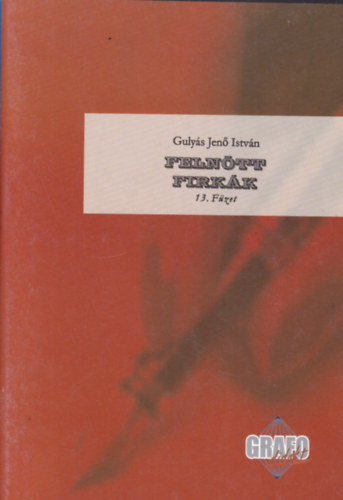 Guly�s Jen� Istv�n - Feln�tt Firk�k (Grafol�giai Program f�zetsor - 13. f�zet)