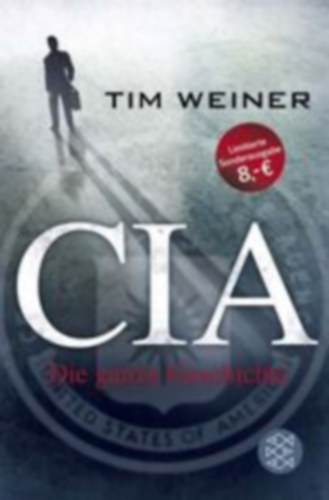 Tim Weiner - CIA: Die ganze Geschichte