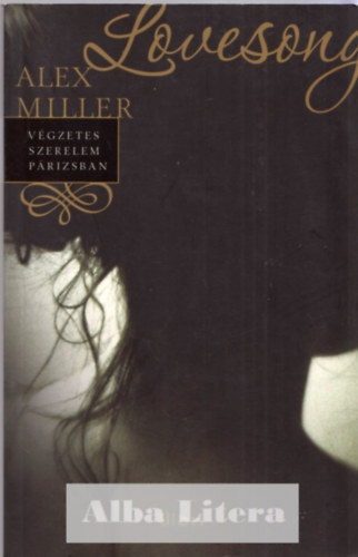 Alex Miller - Lovesong - Vgzetes szerelem Prizsban