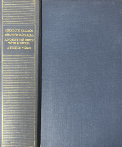 Miksz�th K�lm�n - K�l�n�s h�zass�g / A Noszty fi� esete T�th Marival / A fekete v�ros (Magyar Remek�r�k)