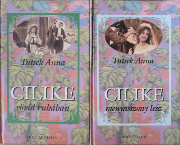 Tutsek Anna - Cilike rövid ruhában + Cilike menyasszony lesz (2mű)