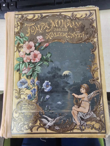 Tompa Mih�ly �sszes k�ltem�nyei (Rendezt�k bar�tai: Arany J�nos, Gyulai P�l, L�vay J�zsef �s Sz�sz K�roly) (egyk�tetes kiad�s)