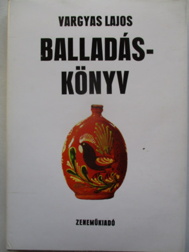 Vargyas Lajos - Ballad�sk�nyv