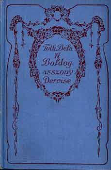 T�th B�la - A boldogasszony dervise - �s egy�b elbesz�l�sek