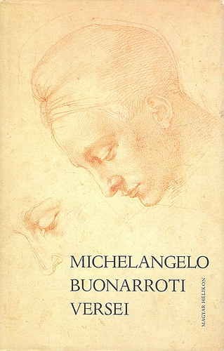 R�nay Gy�rgy  (ford.) - Michelangelo Buonarroti versei - Michelangelo rajzaival
