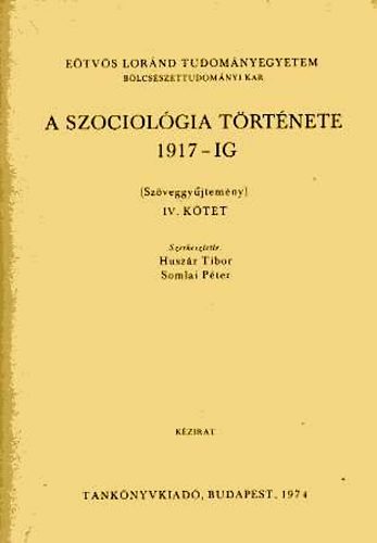 Huszr Tibor; Somlai Pter - A szociolgia trtnete 1917-ig (Szveggyjtemny) IV. ktet